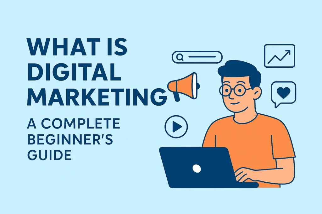 What is Digital Marketing? A Complete Beginner’s Guide what is digital marketing image nov 18, 2025, 01 23 54 pm